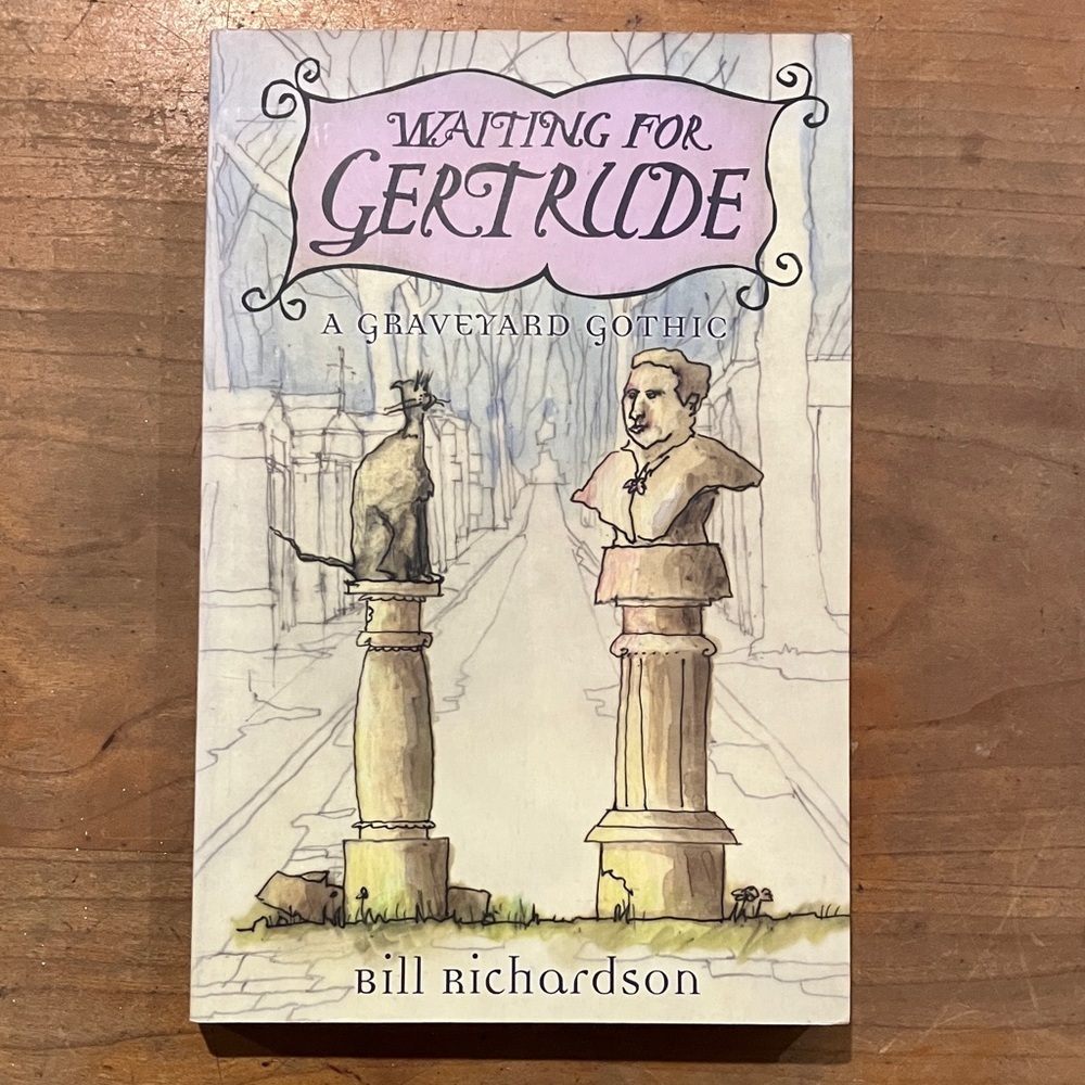 Waiting for Gertrude: A Gravely Gothic (tale) by Bill Richardson